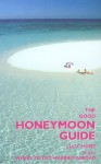 The Good Honeymoon Guide, 2nd: Includes Where to Get Married Abroad - Lucy Hone, Nicki Grihault