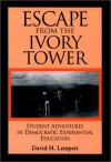 Escape From The Ivory Tower: Student Adventures In Democratic Experiential Education - David H. Lempert