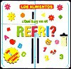 Que hay en el refri?: What's in the Fridge?, Spanish Edition - Editors of Silver Dolphin en Espanol, Editors of Silver Dolphin en Espanol