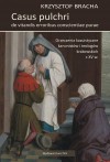 Casus pulchri de vitandis erroribus conscientiae purae. Orzeczenia kazuistyczne kanonistów i teologów krakowskich z XV w. - Krzysztof Bracha