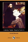 Literary Taste: How to Form It (Dodo Press) - Arnold Bennett