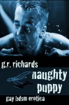 Naughty Puppy: Gay BDSM Erotica - G.R. Richards