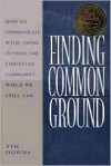 Finding Common Ground: How to Communicate with those Outside the Christian Community...While We Still Can. - Tim Downs, Downs