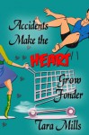 Accidents Make the Heart Grow Fonder - Tara Mills