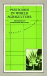 Pesticides in World Agriculture: The Politics of International Regulation - Robert Boardman