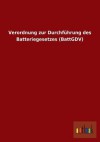 Verordnung Zur Durchfuhrung Des Batteriegesetzes (Battgdv) - Outlook Verlag