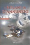 I biplani di D'Annunzio - Luca Masali