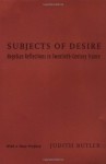 Subjects of Desire: Hegelian Reflections in Twentieth-Century France - Judith Butler