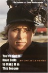 You've Got to Have Balls to Make It in This League: My Life as an Umpire - Pam Postema, Gene Wojciechowski