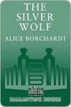 The Silver Wolf (Legends of the Wolf #1) - Alice Borchardt