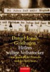 Hitlers willige Vollstrecker: Ganz gewöhnliche Deutsche und der Holocaust - Daniel Jonah Goldhagen