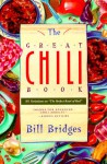 The Great Chili Book: 101 Variations on "The Perfect Bowl of Red" - Bill Bridges