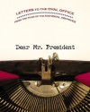 Dear Mr. President: Letters to the Oval Office from the Files of the National Archives - Dwight Young