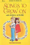 Songs to Grow on: With Musical Activities for Preschoolers - Lillenas Publishing, Hal Leonard Publishing Company