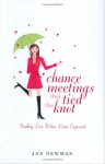 Chance Meetings That Tied the Knot: Finding Love When Least Expected - Jan Newman