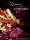The Luxury of Vengeance (Love is Always Write) - Isabella Carter