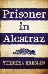 Prisoner in Alcatraz - Theresa Breslin