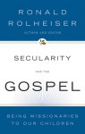 Secularity and the Gospel: Being Missionaries to Our Children - Ronald Rolheiser