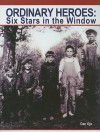 Ordinary Heroes: Six Stars in the Window - Dan Oja, June Parsons