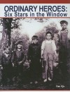 Ordinary Heroes: Six Stars in the Window - Dan Oja