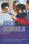 Just Schools: Pursuing Equality in Societies of Difference - Martha Minow
