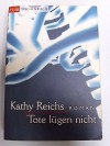 Tote lügen nicht - Kathy Reichs