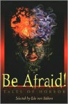 Be Afraid!: Tales of Horror - Edo Van Belkom