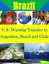 U.S. Warship Transfer to Argentina, Brazil and Chile - Brent P. Jenkins, Naval Postgraduate School, Kurtis Toppert, Walter Seager