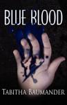 Blue Blood - Tabitha Baumander