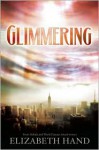 Glimmering - Elizabeth Hand, Kim Stanley Robinson