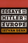 Essays on Hitler's Europe - István Deák