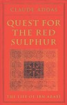 Quest for the Red Sulphur: The Life of Ibn 'Arabi - Claude Addas, Peter Kingsley