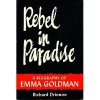 Rebel in Paradise: A Biography of Emma Goldman - Richard Drinnon