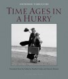 Time Ages in a Hurry - Antonio Tabucchi, Martha Cooley, antonio romani