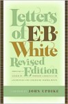 Letters of E. B. White - E.B. White, Martha White, John Updike, Dorothy Guth