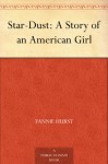 Star-Dust: A Story of an American Girl - Fannie Hurst