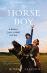 The Horse Boy: A Father's Quest to Heal His Son - Rupert Isaacson