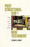 Post Structural ism and the New Testament - Stephen D. Moore