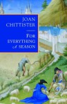 For Everything A Season - Joan D. Chittister