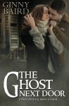 The Ghost Next Door (A Love Story) - Ginny Baird