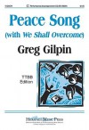 Peace Song (with "We Shall Overcome") - Greg Gilpin