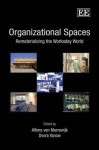 Organisational Spaces: Rematerializing the Workaday World - Alfons Van Marrewijk