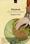 Elizabeth and the Prince of Spain - Margaret Irwin