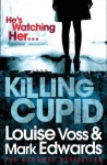 Killing Cupid - Louise Voss, Mark Edwards