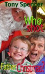 Who Shot Father Christmas? - Tony Spencer