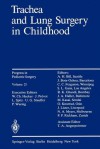 Trachea and Lung Surgery in Childhood (Progress in Pediatric Surgery) - Peter Wurnig