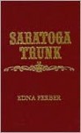 Saratoga Trunk - Edna Ferber