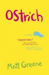 Ostrich: A Novel - Matt Greene