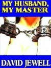 My Husband, My Master - David Jewell