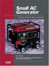 Small AC Generator Service Manual, Volume 2: Covers complete maintenance and repair information for most portable generator models - Mike Hall
